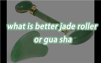 Vad är bättre Jade Roller Eller Gua Sha